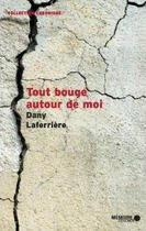 Couverture du livre « Tout bouge autour de moi » de Dany Laferriere aux éditions Memoire D'encrier