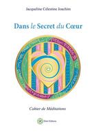 Couverture du livre « Dans le secret du coeur ; cahier de méditations » de Jacqueline Celestine Joachim aux éditions Elixir Editions