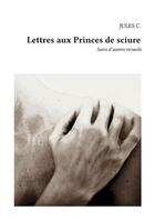 Couverture du livre « Lettres aux Princes de sciure » de C. Jules aux éditions Thebookedition.com