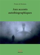 Couverture du livre « Aux accents autobiographiques » de Priam De Romans aux éditions Editions Du Flair