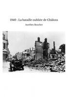 Couverture du livre « 1940 : La bataille oubliée de Châlons » de Aurélien Boucher aux éditions Thebookedition.com