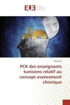 Couverture du livre « Pck des enseignants tunisiens relatif au concept avancement chimique » de Ali Nouiri aux éditions Editions Universitaires Europeennes