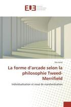 Couverture du livre « La forme d'arcade selon la philosophie tweed-merrifield - individualisation et essai de standardisat » de Amm Elie aux éditions Editions Universitaires Europeennes