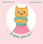 Couverture du livre « J'aime pas ça ! » de Florian Poirier aux éditions Nats