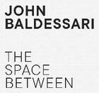 Couverture du livre « John Baldessari : the space between » de Baldessari John aux éditions Walther Konig