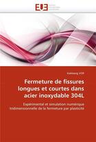 Couverture du livre « Fermeture de fissures longues et courtes dans acier inoxydable 304l » de Vor-K aux éditions Editions Universitaires Europeennes