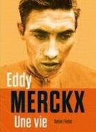 Couverture du livre « Eddy Merckx ; une vie » de Daniel Friebe aux éditions Lannoo