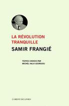 Couverture du livre « La révolution tranquille » de Samir Frangie aux éditions L'orient Des Livres