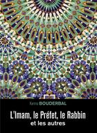 Couverture du livre « L'imam, le prefet, le rabbin et les autres » de Karima Bouderbal aux éditions Baudelaire