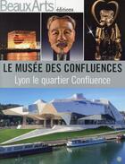 Couverture du livre « Le musée des confluences ; Lyon, le quartier Confluence » de  aux éditions Beaux Arts Editions