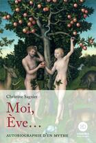Couverture du livre « Moi, eve... » de Christine Sagnier aux éditions Ateliers Henry Dougier