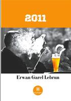 Couverture du livre « 2011 » de Erwan Garel Lebrun aux éditions Le Lys Bleu