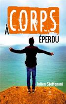 Couverture du livre « À corps éperdu » de Julien Steffenoni aux éditions Le Lys Bleu