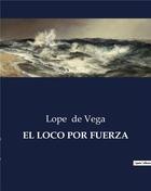 Couverture du livre « El loco por fuerza » de Lope De Vega aux éditions Culturea