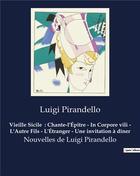 Couverture du livre « Vieille Sicile : Chante-l'Épitre - In Corpore vili - L'Autre Fils - L'Étranger - Une invitation à dîner : Nouvelles de Luigi Pirandello » de Luigi Pirandello aux éditions Culturea