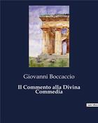 Couverture du livre « Il Commento alla Divina Commedia » de Giovanni Boccaccio aux éditions Culturea