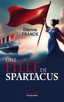 Couverture du livre « Une fille de Spartacus » de Etienne Franck aux éditions Editions Maia