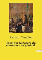 Couverture du livre « Essai sur la nature du commerce en général » de Richard Cantillon aux éditions Culturea