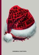 Couverture du livre « Le jour où les zombies ont dévoré le père Noël » de Scott G. Browne aux éditions Mirobole