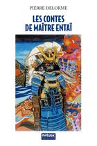 Couverture du livre « Les Contes de Maître Entaï » de Delorme Pierre aux éditions Metvox