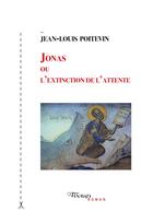 Couverture du livre « Jonas ou l'extinction de l'attente » de Jean-Louis Poitevin aux éditions Tinbad