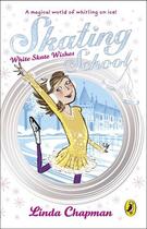 Couverture du livre « Skating School: White Skate Wishes » de Linda Chapman aux éditions Penguin Books Ltd Digital