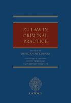 Couverture du livre « EU Law in Criminal Practice » de Duncan Atkinson aux éditions Oup Oxford