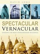 Couverture du livre « Spectacular Vernacular » de Long David aux éditions History Press Digital