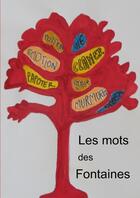 Couverture du livre « Les mots des fontaines » de Atelier Ecriture Des aux éditions Lulu