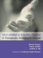 Couverture du livre « Self-Harm in Young People: A Therapeutic Assessment Manual » de Zundel Tobias aux éditions Hodder Education Digital