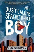 Couverture du livre « Just call me Spaghetti-Hoop Boy » de Lara Williamson aux éditions Usborne