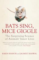 Couverture du livre « Bats Sing, Mice Giggle: The Surprising Science of Animals' Inner Lives » de Karen Shanor et Jagmeet Kanwal aux éditions Icon Books