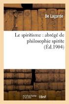 Couverture du livre « Le spiritisme : abrégé de philosophie spirite » de Lagarde aux éditions Hachette Bnf