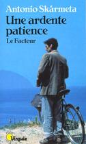 Couverture du livre « Une Ardente Patience (Le Facteur) » de Antonio Skarmeta aux éditions Points
