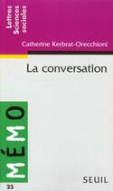 Couverture du livre « Conversation (La) » de Kerbrat-Orecchioni C aux éditions Points