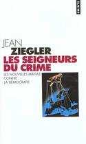 Couverture du livre « Seigneurs Du Crime. Les Nouvelles Mafias Contre La Democratie (Les) » de Jean Ziegler aux éditions Points