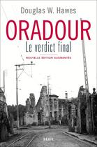 Couverture du livre « Oradour ; le verdict final » de Douglas Hawes aux éditions Seuil