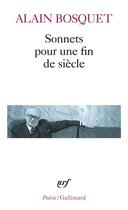 Couverture du livre « Sonnets pour une fin de siècle » de Alain Bosquet aux éditions Gallimard