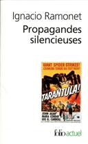 Couverture du livre « Propagandes silencieuses : masses, télévision, cinéma » de Ignacio Ramonet aux éditions Folio