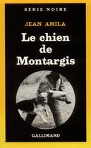 Couverture du livre « Le chien de Montargis » de Jean Amila aux éditions Gallimard