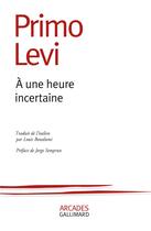 Couverture du livre « A une heure incertaine » de Primo Levi aux éditions Gallimard