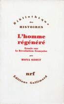 Couverture du livre « L'homme regénéré ; essais sur la Révolution française » de Mona Ozouf aux éditions Gallimard