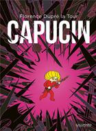 Couverture du livre « Capucin : intégrale » de Florence Dupre La Tour aux éditions Gallimard Bd