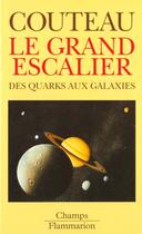 Couverture du livre « Le Grand Escalier : Des quarks aux galaxies » de Paul Couteau aux éditions Flammarion