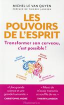 Couverture du livre « Les pouvoirs de l'esprit ; transformer son cerveau, c'est possible » de Michel Le Van Quyen aux éditions Flammarion