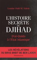 Couverture du livre « L'histoire secrète du djihad ; d'al-Qaida à l'Etat islamique » de Lemine Ould M Salem aux éditions Flammarion