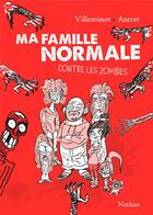 Couverture du livre « Ma famille normale contre les zombies Tome 1 » de Vincent Villeminot et Yann Autret aux éditions Nathan