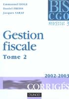 Couverture du livre « Gestion Fiscale T.2 ; Corriges ; Processus 3 » de Emmanuel Disle et Jacques Saraf et Daniel Freiss aux éditions Dunod