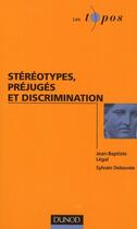 Couverture du livre « Stéréotypes, préjugés et discrimination » de Sylvain Delouvee et Jean-Baptiste Legal aux éditions Dunod