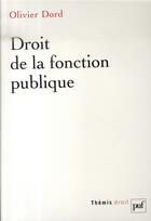 Couverture du livre « Droit de la fonction publique » de Olivier Dord aux éditions Puf